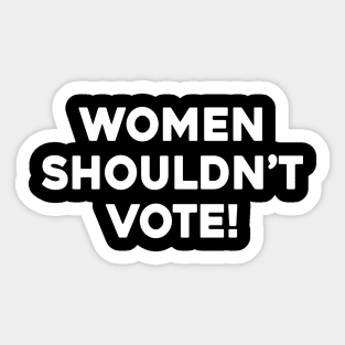 Women Shouldn't Vote Sticker